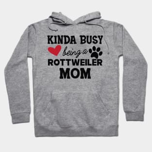 Rottweiler Dog - Kinda busy being a rottweiler mom Hoodie